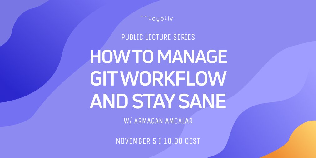 How to manage git workflow and stay sane